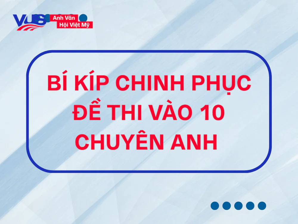 B&iacute; k&iacute;p chinh phục đề thi v&agrave;o 10 chuy&ecirc;n - khối chuy&ecirc;n Anh kh&ocirc;ng lo lan man