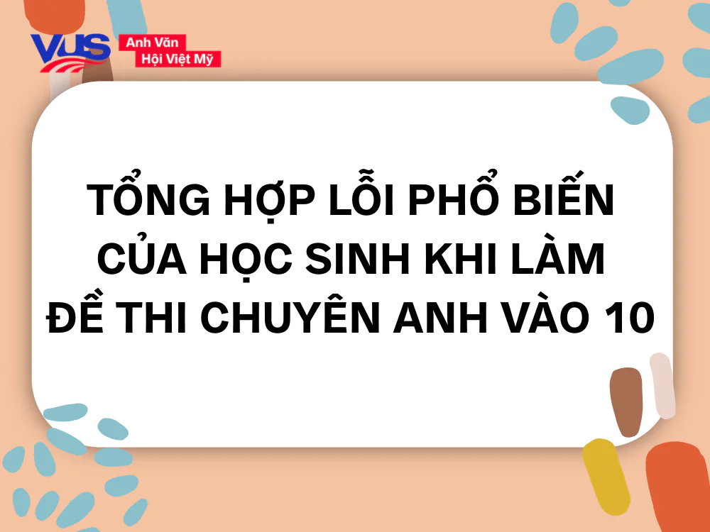 Tổng hợp c&aacute;c "bẫy" thường xuất hiện trong đề thi chuy&ecirc;n Anh v&agrave;o 10