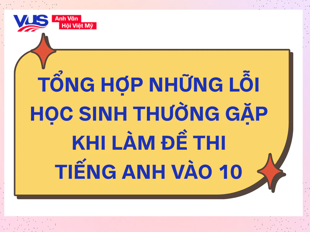 Tổng hợp c&aacute;c bẫy thường gặp trong đề thi tiếng Anh v&agrave;o 10 H&agrave; Nội gi&uacute;p học sinh r&uacute;t kinh nghiệm v&agrave; tối ưu điểm số