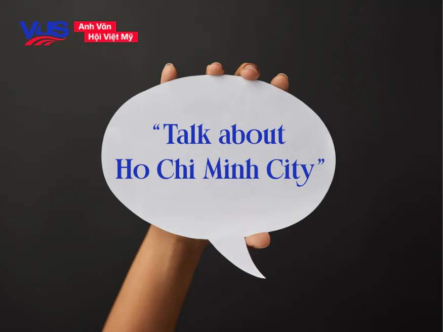 B&agrave;i mẫu Talk about Ho Chi Minh City d&ugrave;ng cho Speaking
