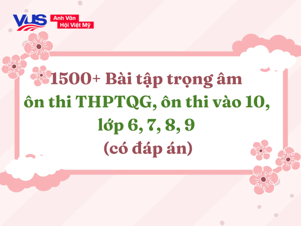 1500+ B&agrave;i tập trọng &acirc;m &ocirc;n thi THPTQG, v&agrave;o 10, lớp 6, 7, 8, 9 (c&oacute; đ&aacute;p &aacute;n)
