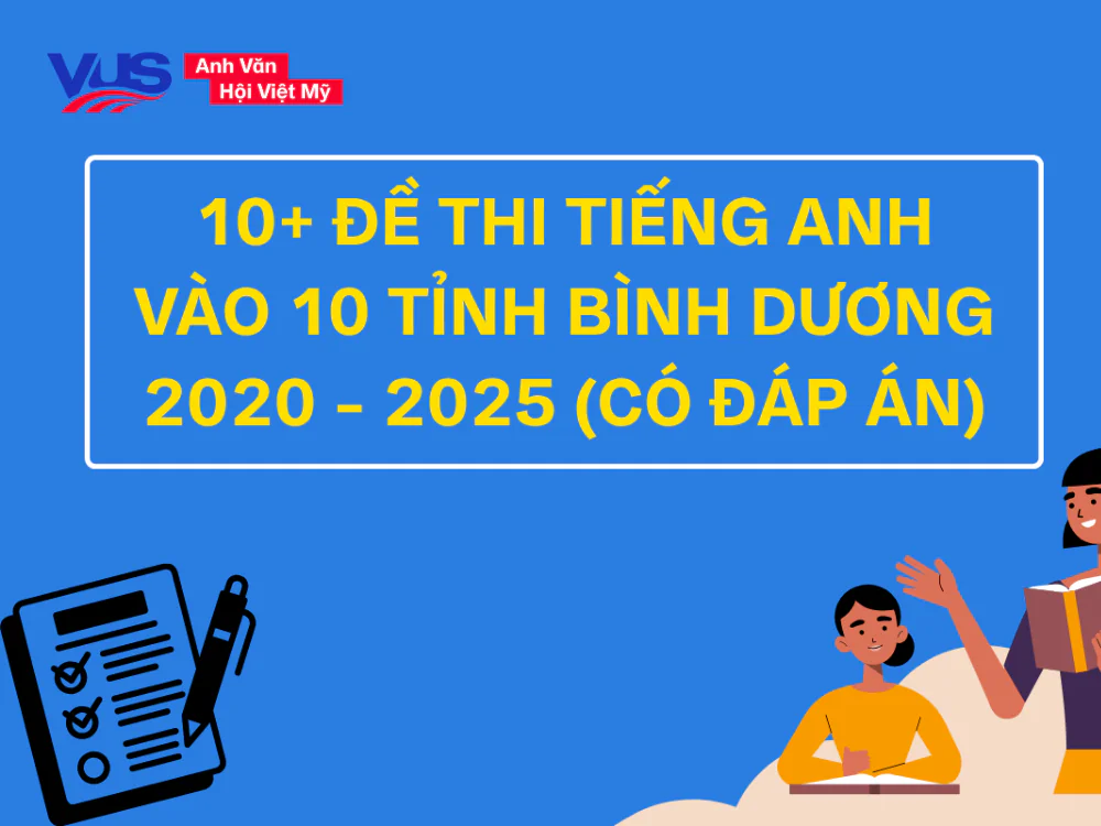 12+ Đề thi tiếng Anh vào 10 Bình Dương 2025 và các năm trước, thi thử 2026 12+ Đề thi tiếng Anh vào 10 Bình Dương 2025 và các năm trước, thi thử 2026