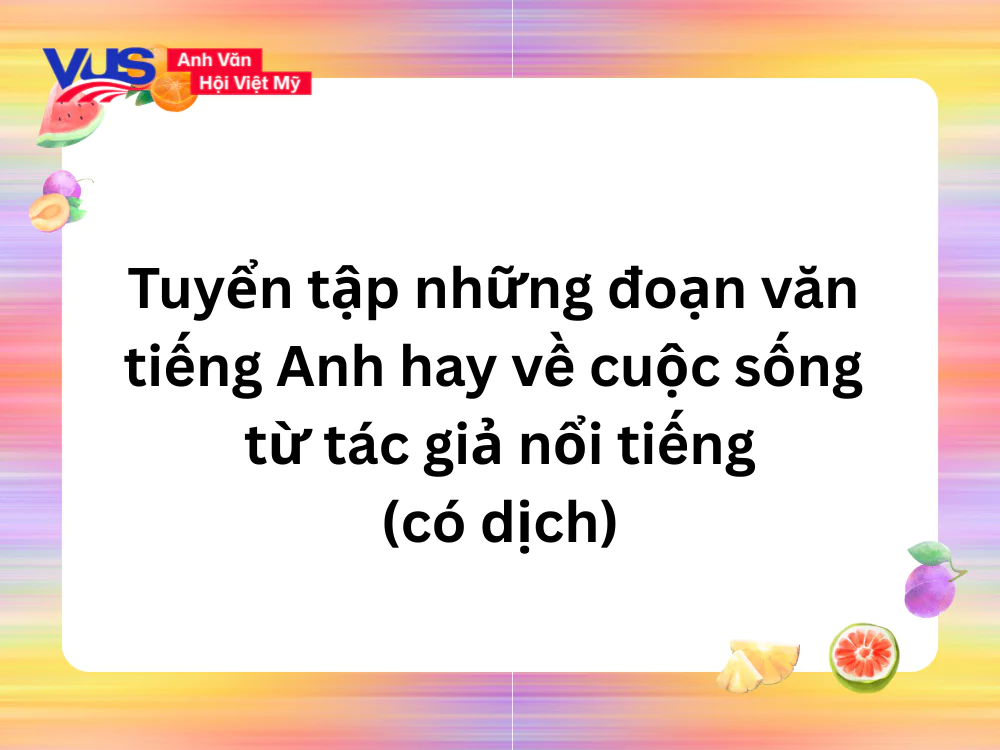 Tuyển tập những đoạn văn tiếng Anh hay về cuộc sống từ t&aacute;c giả nổi tiếng