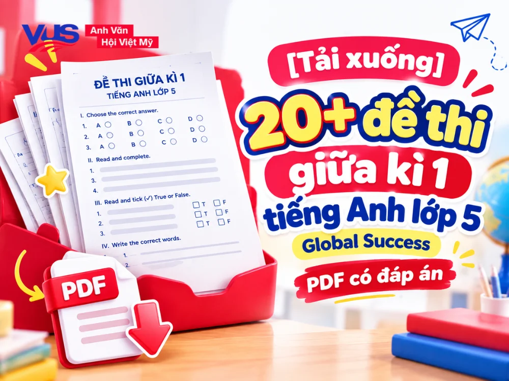 [Tải] Bộ đề thi giữa k&igrave; 1 tiếng Anh lớp 5 Global Success PDF c&oacute; đ&aacute;p &aacute;n