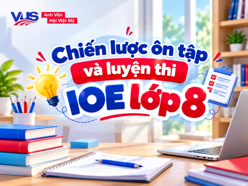 &Ocirc;n tập IOE lớp 8 như thế n&agrave;o cho hiệu quả?
